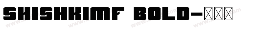 ShishkiMF Bold字体转换 ShishkiMF Bold字体转换